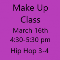 Make Up Class March 16th Hip Hop 3-4