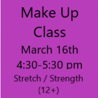 Make Up Class March 16th Stretch & Strength 12 and up