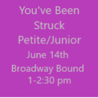 You've Been Struck Petite/Jr Broadway Bound